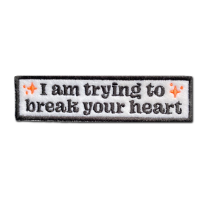 I Am Trying To Break Your Heart Sew-on Patch